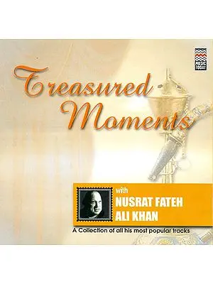 Treasured Moments With Nusrat Fateh Ali Khan “A Collection of All His Most Popular Tracks” (Audio CD)