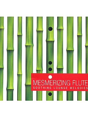 Mesmerizing Flute: Soothing Lounge Melodies (Audio CD)