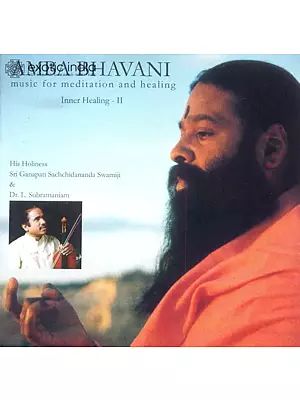 Amba Bhavani: Music for Meditation and Healing (Audio CD) | His Holiness Sri Ganapati Sachchidanada Swamiji and Dr. L. Subramaniam<br>Avadhoota Datta Peetham(2009)<br>58 min. 94 sec.