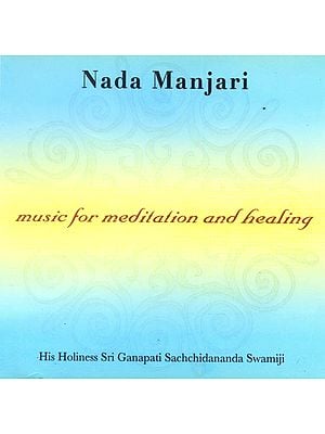 Nada Manjari: Music for Meditation and Healing (Audio CD)