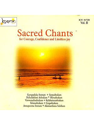 Sacred Chants : For Courage, Confidence and Limitless Joy (Vol. II) (Audio CD)
