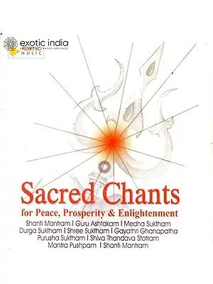 Sacred Chants : For Peace, Prosperity and Enlightenment (Audio CD) | Various Artists<br>Kosmic Music Pvt. Ltd.(2007)