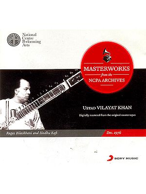 Masterworks of Ustad Vilayat Khan from the NCPA Archives(Ragas Bilaskhani and Sindhu Kafi) (Audio CD) | Ustad Vilayat Khan<br>Sony Music Entertainment India Pvt. Ltd. (2012)<br>74 min. 56 sec approx