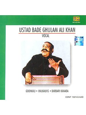 Ustad Bade Ghulam Ali Khan :Vocal (Goonkali, Malkauns, Darbari Kanada) (Audio CD)