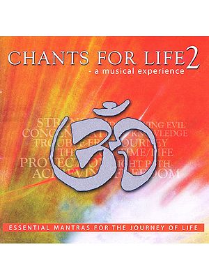Chants For Life  : A musical experience (Essential Mantras For The Journey Of Life, Vol 2) (Audio CD)