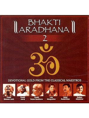 Bhakti Aradhana 2: Devotional Gold From The Classical Maestros (Audio CD)