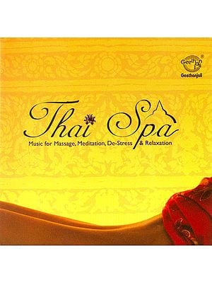 Thai Spa: Music for Massage, Meditation, De-Stress and Relaxation (Audio CD)