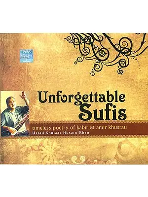 Unforgettable Sufis (Timeless Poetry of Kabir and Amir Khusrau) (Set of Two Audio CD)