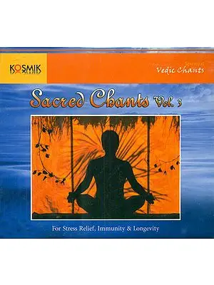 Sacred Chants: For Stress Relief, Immunity and Longevity (Volume III)(Audio CD)
