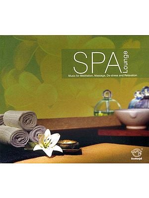Spa Lounge: Music for Meditation, Message, De-Stress and Relaxation (Audio CD)