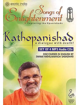 Songs of Enlightenment Kathopanishad (A Dialogue with Death!) (Set of 4 MP3 Audio CDs) | Swami Nikhilananda Saraswati<br>Chinmaya Mission Delhi<br>26 hrs. Approx