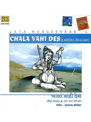 Chala Vahi Des and Meera Bhajans (Audio CD)