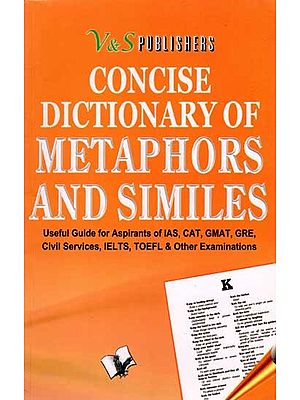 Concise Dictionary of Metaphors and Similes- (A Perfect Reference for Students of All Age Groups)