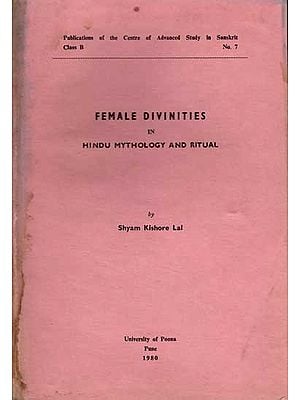 Female Divinities in Hindu Mythology and Ritual (An Old and Rare Book)