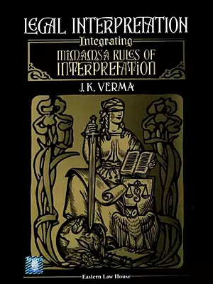 Legal Interpretation Integrating Mimamsa Rules of Interpretation