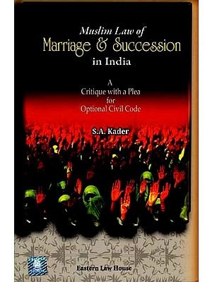 Muslim Law of Marriage & Succession in India: A Critique with a Plea for Optional Civil Code