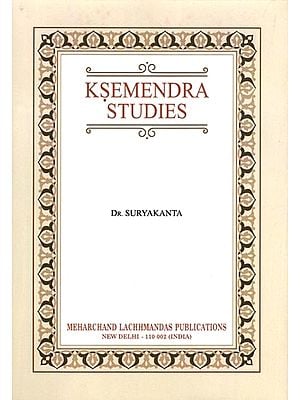 Ksemendra Studies: Together with an English Translation of His Kavikanthabharana, Aucityavicaracarca and Suvrttatilaka