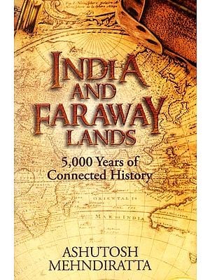 India and Faraway Lands: 5,000 Years of Connected History