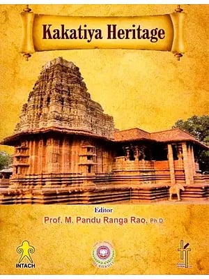 Cultural Heritage of the Kakatiyas: A Medieval Kingdom of South India