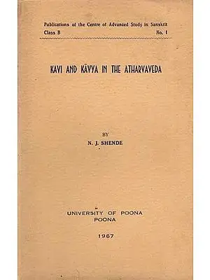 Kavi And Kavya in the Atharvaveda (An Old and Rare Book)