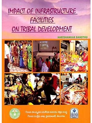 Impact of Infrastructure Facilities on Tribal Development- A Study in Telangana