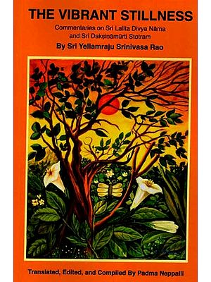 The Vibrant Stillness- Commentaries on Sri Lalita Divya Nama and Sri Daksinamurti Stotram