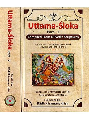 Uttama-Sloka- Quotations Compiled From all Vedic Scriptures (Compilation of 4500 Verses from 101 Vedic Scriptures on 108 Topics) Set of 2 Volumes