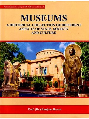 Museums: A Historical Collection of Different Aspects of State, Society and Culture