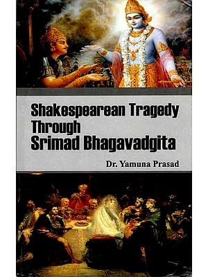 Shakespearean Tragedy Through Srimad Bhagavadgita