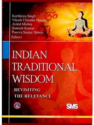 Indian Traditional Wisdom: Revisiting the Relevance