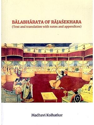 Balabharata of Rajasekhara (Text and Translation with Notes and Appendices)