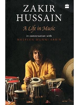 Zakir Hussain: A Life in Music in Conversation with Nasreen Munni Kabir