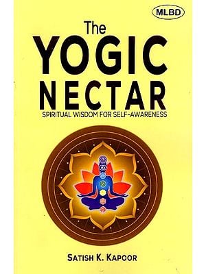 The Yogic Nectar: Spiritual Wisdom for Self-Awareness