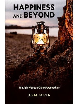 Happiness and Beyond: The Jain Way and other Perspectives