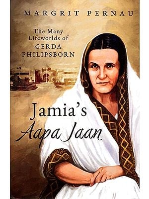 Jamia’s Aapa Jaan: The Many Lifeworlds of Gerda Philipsborn