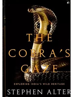 The Cobra's Gaze: Exploring India's Wild Heritage