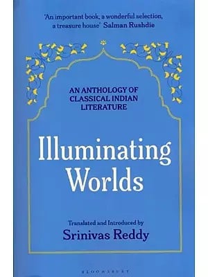 Illuminating Worlds: An Anthology of Classical Indian Literature