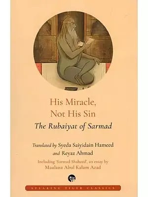 His Miracle, Not His Sin: The Rubaiyat of Sarmad