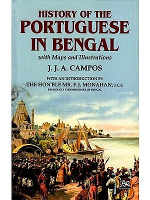 History of The Portuguese In Bengal (with Maps and Illustrations)