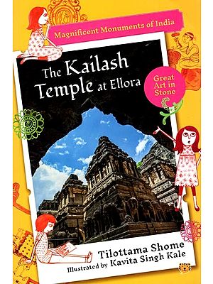 The Kailash Temple at Ellora: Magnificent Monuments of India (Great Art in Stone)