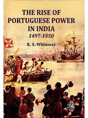 The Rise of Portuguese Power in India 1497-1550