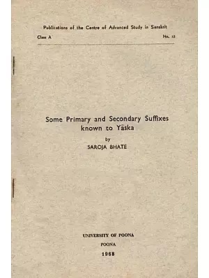 Some Primary and Secondary Suffixes Known to Yaska (An Old and Rare Book)