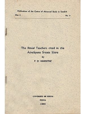 The Ritual Teachers Cited in the Asvalayana Srauta Sutra (An Old and Rare Book)