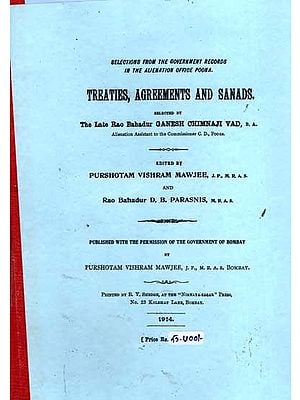 Treaties, Agreements and Sanads- Selected by the Late Rao Bahadur Ganesh Chimnaji Vad, B. A. (Marathi) (Photostat)