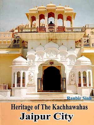 Jaipur City- Heritage of The Kachhawahas