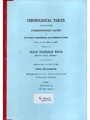 शक व सन यांची तिथि व तारिखवार जंत्री: Chronological Tables- Containing Corresponding Dates of the Hindu, Mahomedan and Christian Eras, From A. D. 1728 to 1889 in Marathi (Photostat)