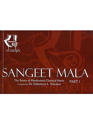 Sangeet Mala: The Basics of Hindustani Classical Vocal (Part 1)