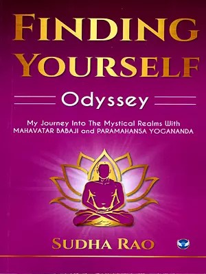 Finding Yourself Odyssey  (My Journey into The Mystical Realms with Mahavatar Babaji and Paramahansa Yogananda)