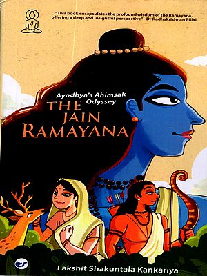 The Jain Ramayan- Ayodhya's Ahimsak Odyssey