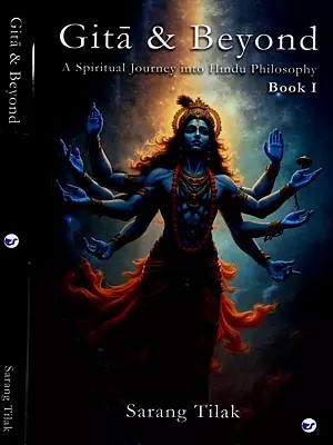 Gita and Beyond- A Spiritual Journey into Hindu Philosophy (Set of 2 Volumes)